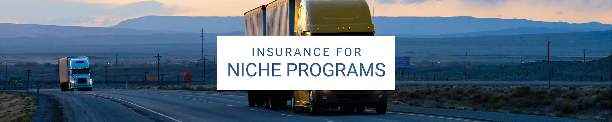 photo of trucks on highway with text 'Insurance for Niche Programs'