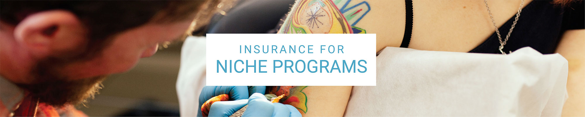 photo of tattoo artist working with text 'Insurance for Niche Programs'